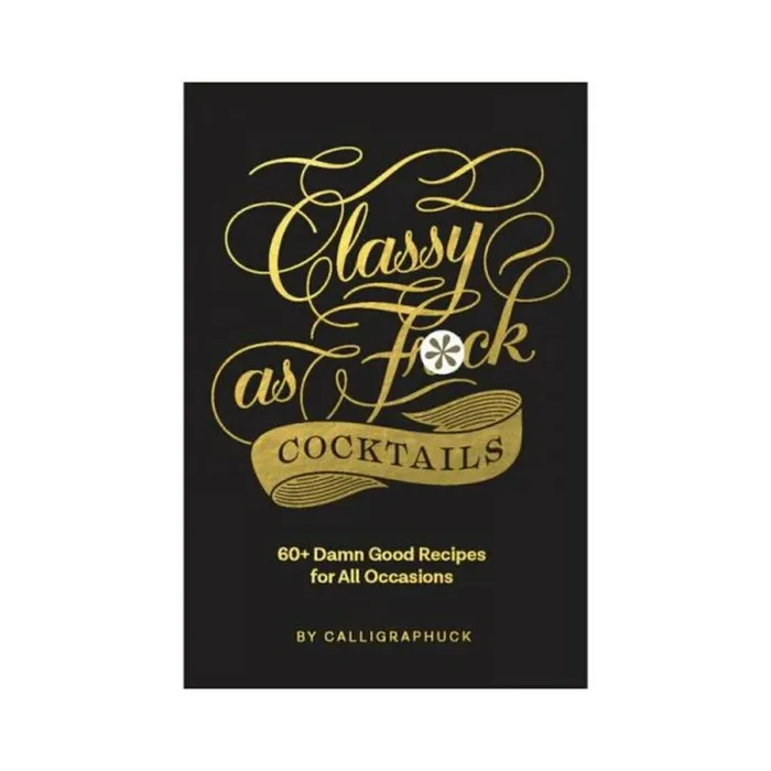 Classy as Fuck Cocktails