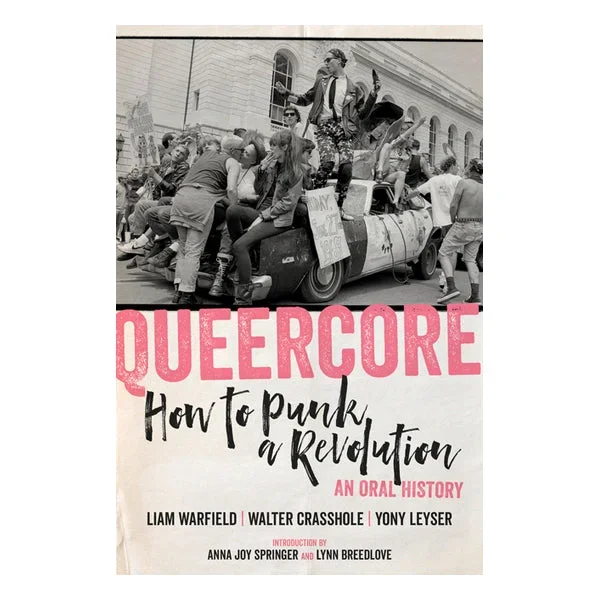 Queercore: How to Punk a Revolution: An Oral History