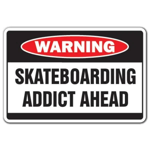Skateboarding Addict Warning Sign | Indoor/Outdoor | Funny Home Décor For Gara