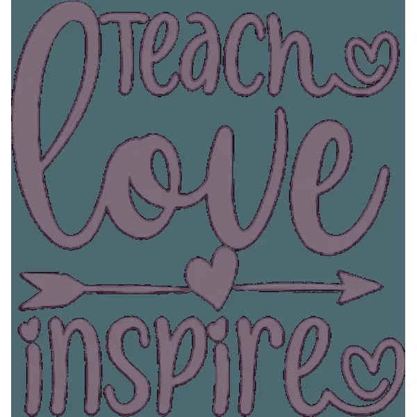 Teach Love Inspire DTF (direct-to-film) Transfer