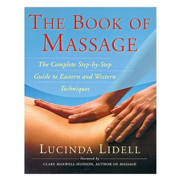 The Book of Massage: Step by Step Guide to Eastern and Western Techniques