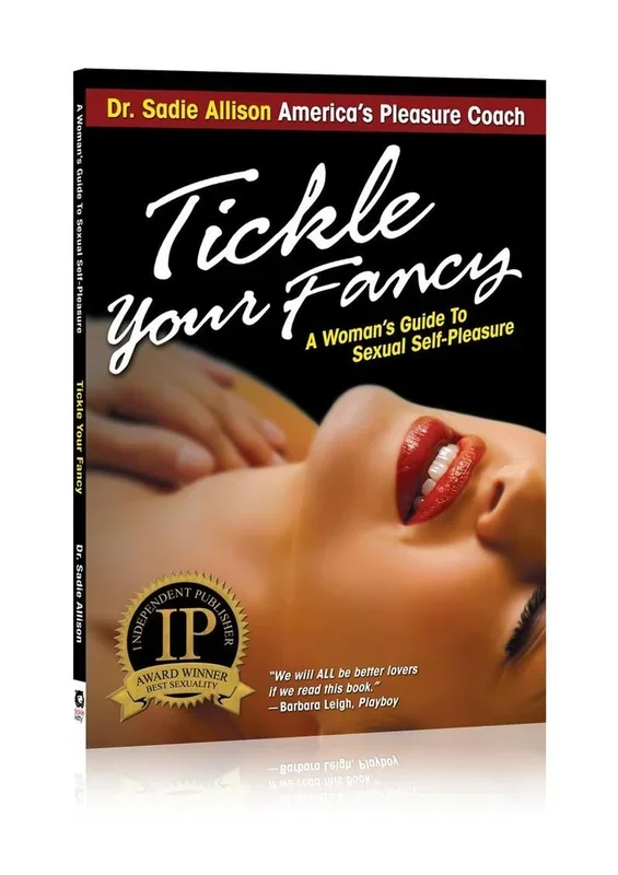 Tickle Your Fancy Womans Guide to Sexual Self Pleasure Book By Dr. Sadie Allison